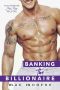 [Billionaire Bad Boys 02] • Banking the Billionaire (Bad Boy Billionaires Book 2)